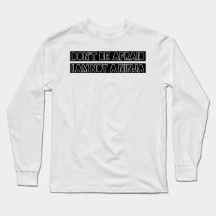 I Am Not Ninja Long Sleeve T-Shirt